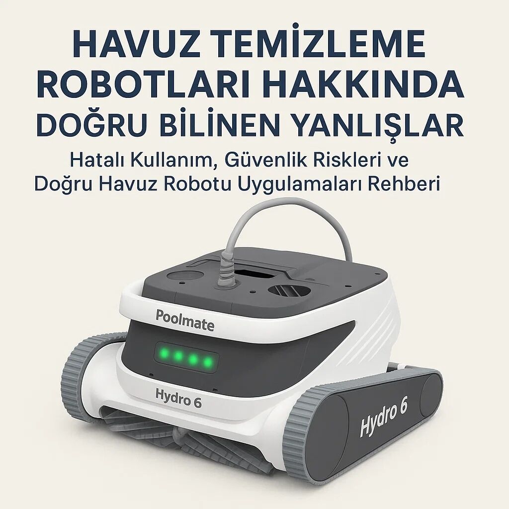 Havuz Robotları Doğru Bilinen Yanlışlar