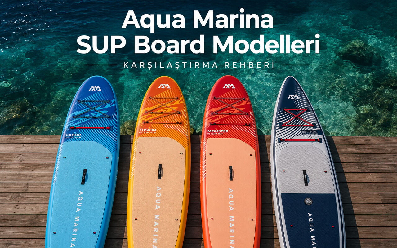 Aqua Marina SUP Board Modelleri Karşılaştırma Rehberi